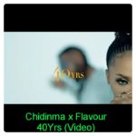 Chidinma & Flavour - 40Yrs (Video Download)