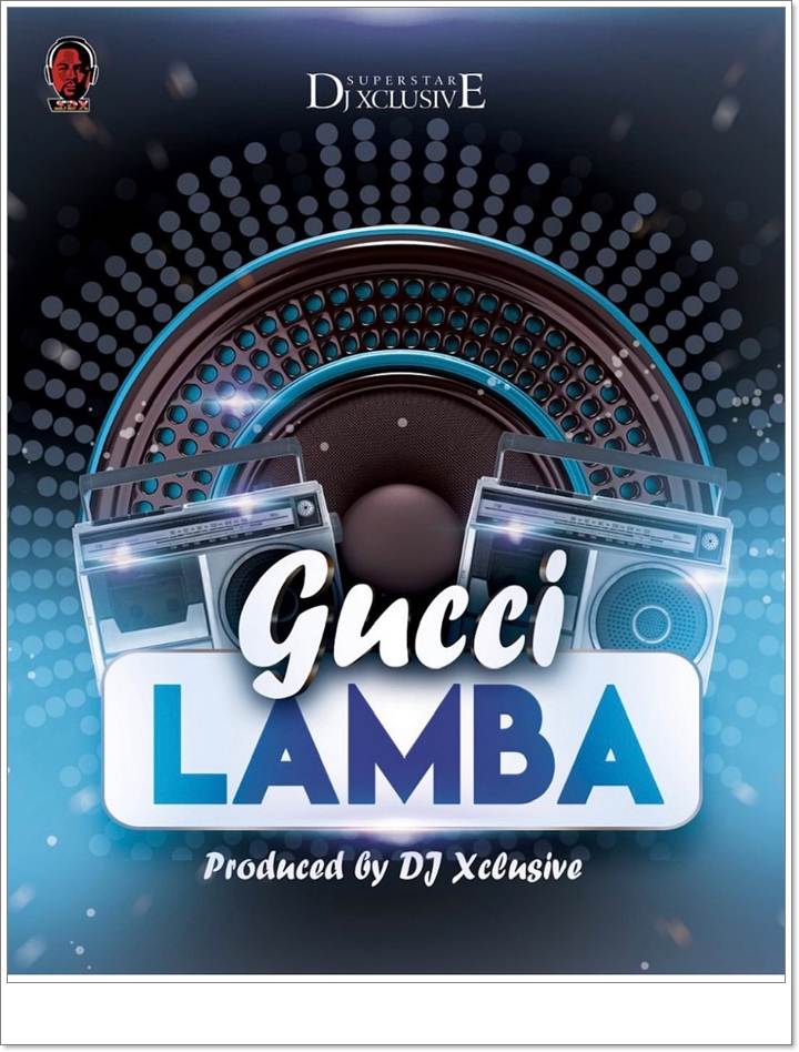 DJ Xclusive Gucci Lamba (Mp3 Download) Wiseloaded