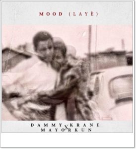 Dammy Krane ft Mayorkun - Mood (Laye) [Music]