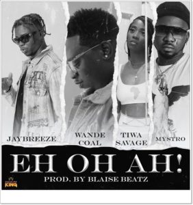 Jay Breeze - Eh Oh Ah ft. Tiwa Savage, Wande Coal, Mystro