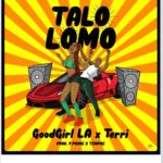 GoodGirl LA ft Terri - Talo Lomo