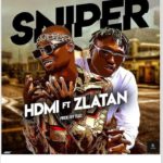 HDMI ft. Zlatan - Sniper (Mp3 Download)