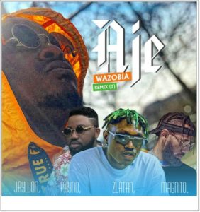 Jaywon ft Zlatan, Phyno, Magnito - Aje Wazobia Remix (Part 2)