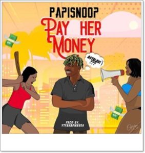 PapiSnoop ft Naira Marley - Pay Her Money