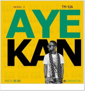 TM 9Ja - Aye Kan (Mp3 Download)