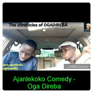 Ajanlekoko Comedy - The Chronicles Oga Direba