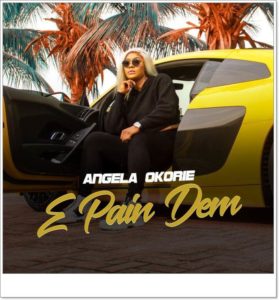 Angela Okorie - E Pain Dem