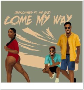 Darkovibes ft Mr Eazi - Come My Way