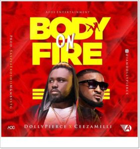 Dollypierce ft Ceeza Milli - Body On Fire