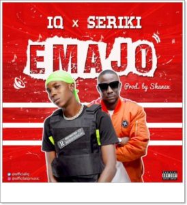 IQ ft Seriki - Emajo (Mp3 Download)