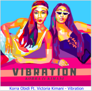 Korra Obidi ft Victoria Kimani - Vibration