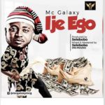 Mc Galaxy - Ije Ego (Mp3 Download)