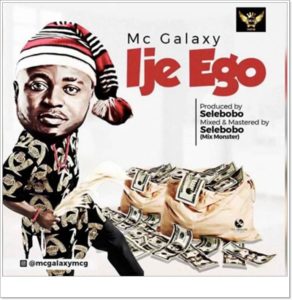 Mc Galaxy - Ije Ego (Mp3 Download)