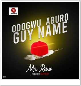 Mr Raw - Odogwu Aburo Guy Name