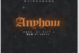 Oyinkanade – Anyhow (MP3 Download)