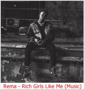 Rema - Rich Girls Like Me (Mp3 Download)