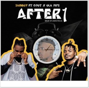 SamBoy ft Qdot x OlaDips - After 1