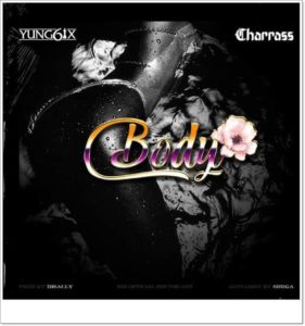 Yung6ix - Body ft Charass (Mp3 Download)