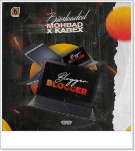 Biesloaded - Blogger Blogger ft. Mohbad & Kabex (Music)