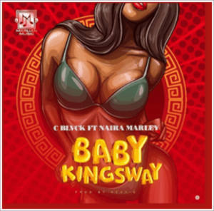 C black x Naira Marley - Baby KingsWay (Mp3 Download) 