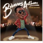 Frank Edwards - Believers Anthem (Music)