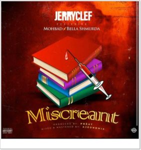 Jerryclef ft. Bella Shmurda x Mohbad - Miscreant