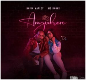 Download Nigerian Music : Naira Marley ft Ms Banks - Anywhere