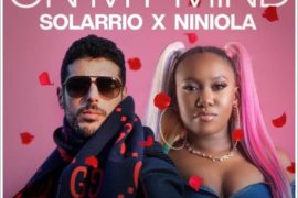 Solarrio ft Niniola – On My Mind (Mp3 Download)