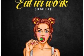 TM9ja – Eat Ur Work (Jeshe E) [Mp3 Download]