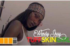 Wendy Shay – Tuff Skin Girl (Mp3 + Video)