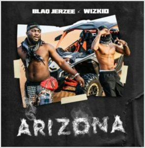 Nigerian Music : Wizkid - Arizona ft Blaq Jerzee Download Mp3