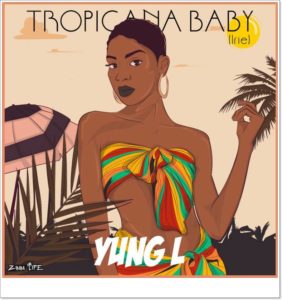 Yung L - Tropicana Baby (Mp3 + Video)