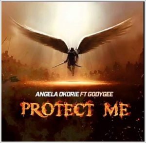 Angela Okorie - Protect Me ft Godygee (Music)