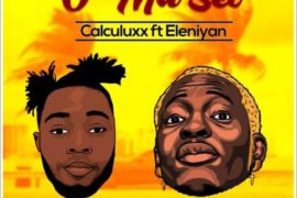 Calculuxx – O Ma Set ft Eleniyan (Mp3 Download)