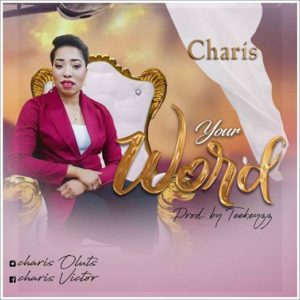 Gospel Song : Charis - Your Word (Mp3 Download)