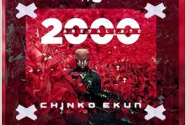 Chinko Ekun – 2000 & Retaliate (Mp3 Download)