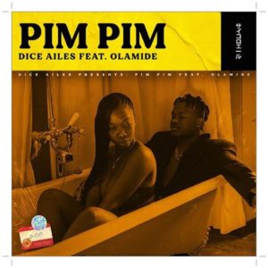 Dice Ailes - Pim Pim ft Olamide