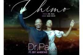 Dr. Paul – Chimo ft Eby Aniekwe (Gospel Music)