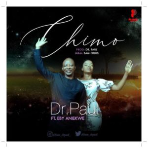 Dr. Paul - Chimo ft Eby Aniekwe