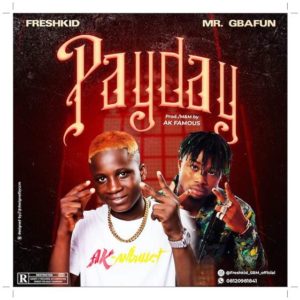 Freshkid SBM ft Mr Gbafun - Payday (Music)