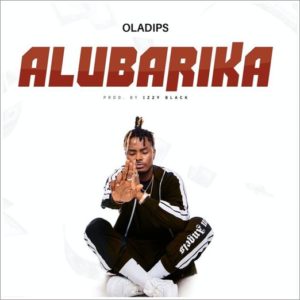 OlaDips - Alubarika (Mp3 + Video)