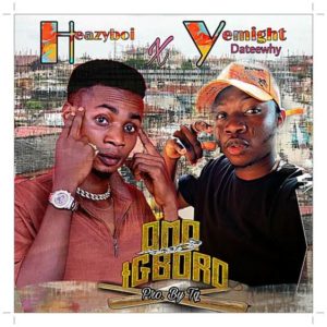 Download HeazyBoi x Yemight Dateewhy - Omo Igboro