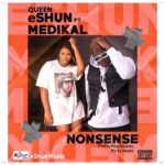 Queen eShun - Nonsense ft Medikal (Mp3 Download)