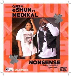 Queen eShun - Nonsense ft Medikal (Mp3 Download)