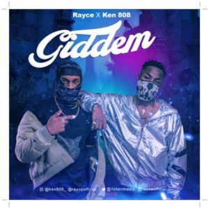 Rayce ft Ken 808 - Giddem (Mp3 + Video)