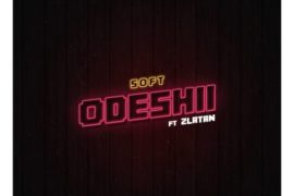 Soft – Odeshii ft Zlatan (Mp3 Download)