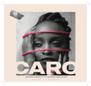 Zinoleesky ft Naira Marley - Caro