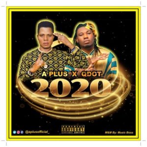 A Plus ft Qdot - 2020 Mp3 Music Download