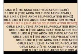 Akon – Girls Like U (The Self-Isolation Remix)