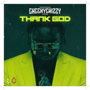 CheekyChizzy - Thank God Mp3 Download